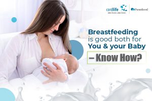 Breastfeeding is Good Both For You and Your Baby – Know How?