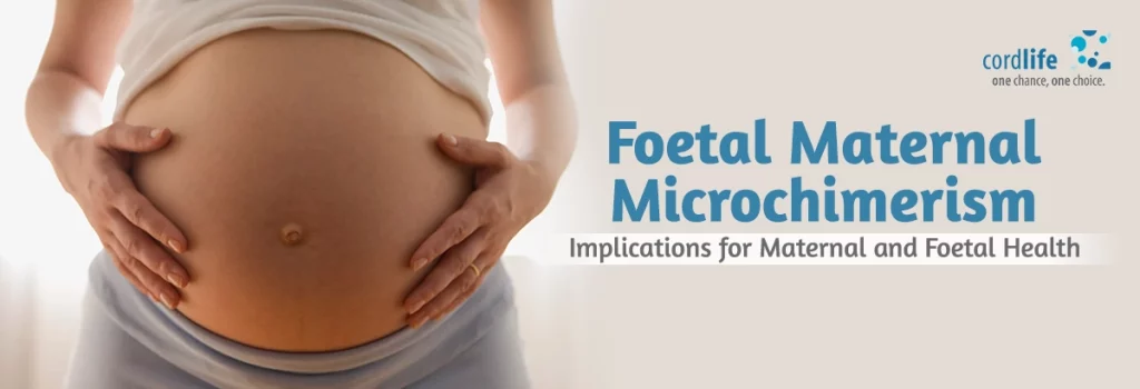 Foetal Maternal Microchimerism